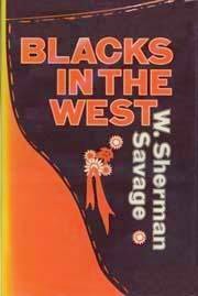 Blacks In The West, W. Sherman Savage