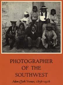 Photographer of the Southwest, Adam Clark Vroman