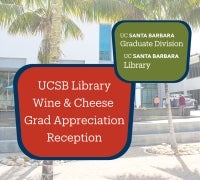 UCSB Library Wine & Cheese Grad Appreciation Reception over faded image of Library mountain entrance